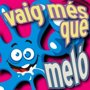 Vaig mes que meló Vaig mes que meló